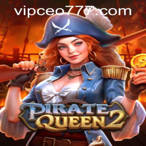 Explore the Thrilling World of PirateQueen2 with CEO777 PH Login